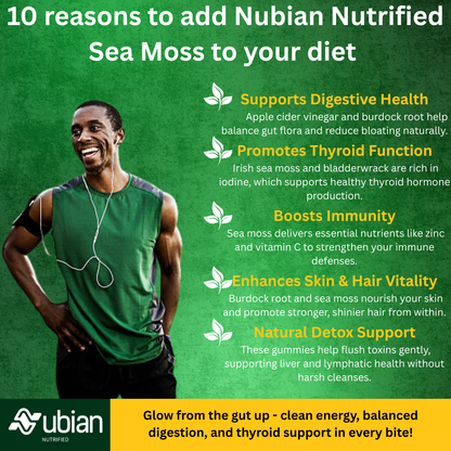 Nubian Nutrified Sea Moss Gel & Apple Cider Vinegar Gummies with Bladderwrack & Burdock